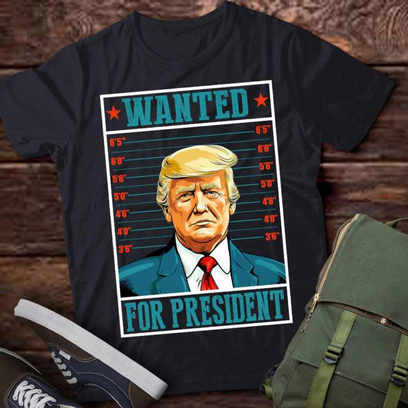 Trump shirt Wanted for President,Political Trump 2024, LTSD