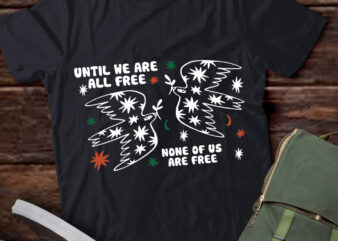 Until We Are All Free None of Us Are Free – Free Palestine T-Shirt ltsp