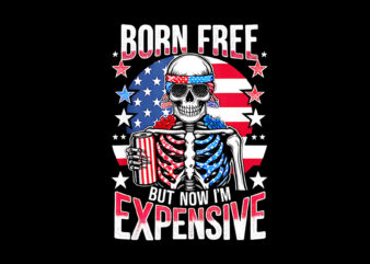 Born Free But Now I’m Expensive PNG, Skeleton 4th Of July PNG