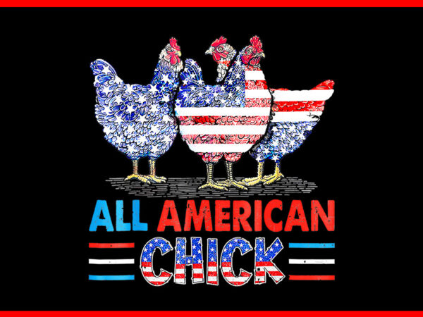 All american chick png, chicken 4th of july png t shirt vector