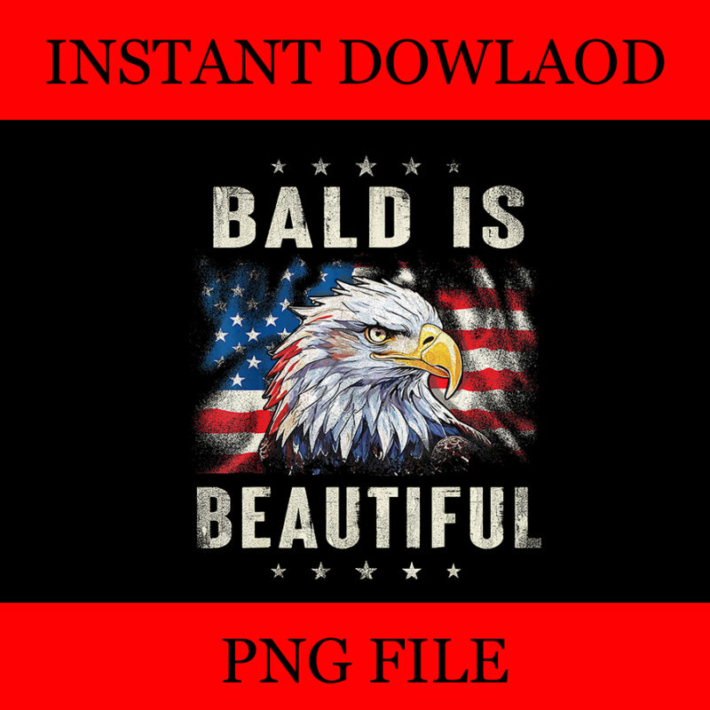 Bald Is Beautiful 4th of July Independence Day America Eagle PNG