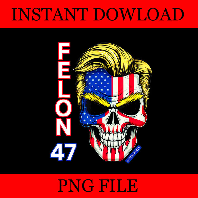 Felon 47 Trump 2024 PNG, Skull Felon Convicted Trump PNG