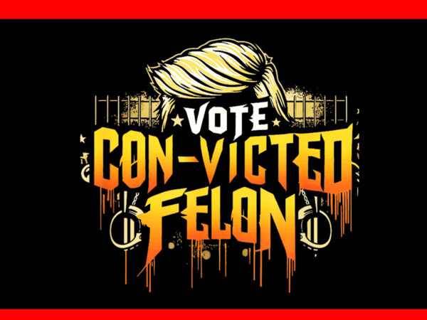 Vote convicted felon prison hair 2024 usa election graffiti png t shirt vector art