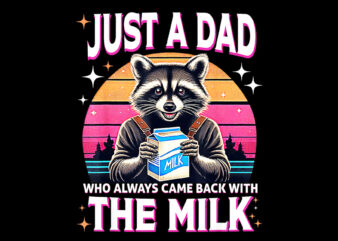 Just A Dad Who Always Came Back With The Milk Raccoon PNG