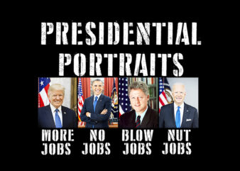 Presidential Portraits Trump More Jobs Obama no Jobs Bush PNG t shirt illustration