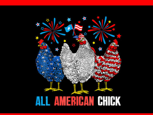 All american chick 4th of july png, patriotic usa chicken png t shirt vector