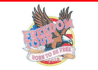 Freedom Tour 1776 Born Free Bald Eagle PNG