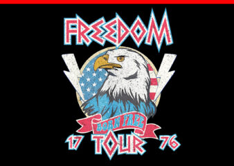 Freedom Tour 1776 Born Free Bald Eagle PNG t shirt graphic design