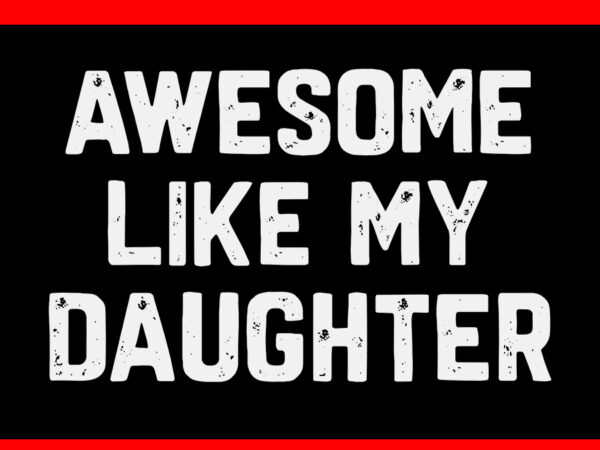 Awesome like my daughter svg t shirt vector