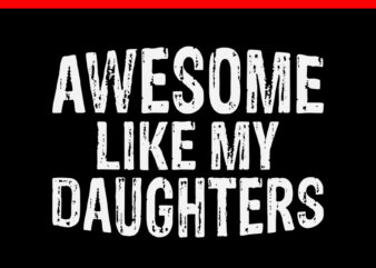 Awesome Like My Daughter SVG t shirt vector