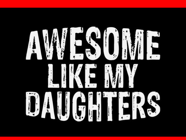 Awesome like my daughter svg t shirt vector