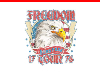 Freedom Tour Born To Be Free 4th Of July 1776 Eagle PNG, Trump 4th Of July PNG