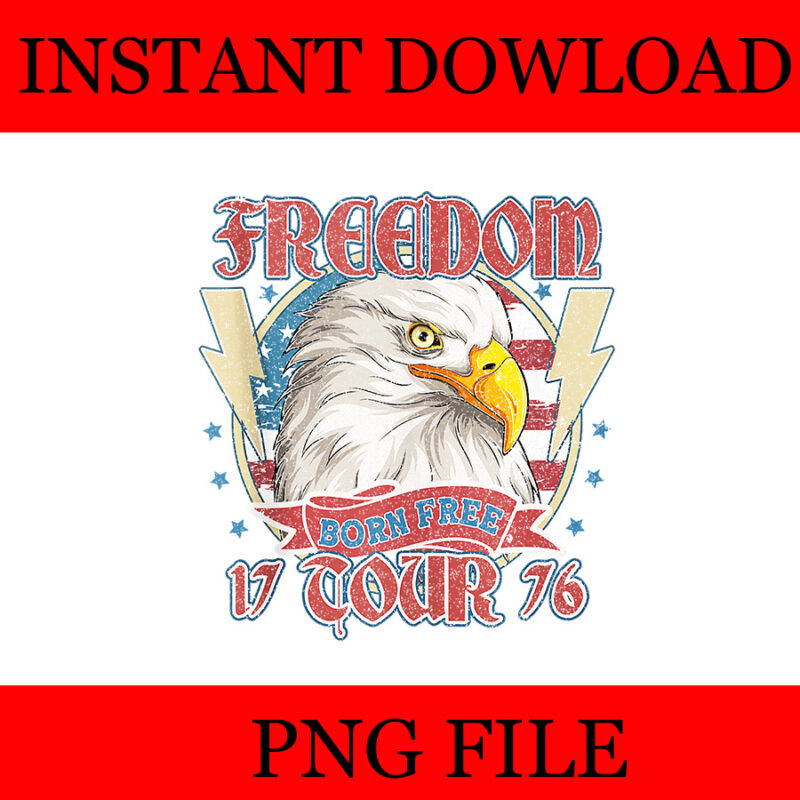 Freedom Tour Born To Be Free 4th Of July 1776 Eagle PNG, Trump 4th Of July PNG