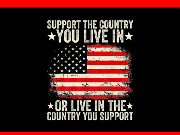 American flag support the country you live in png t shirt vector