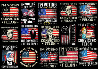 I’m Voting Convicted Felon Flag PNG, Trump Flag PNG t shirt design for sale