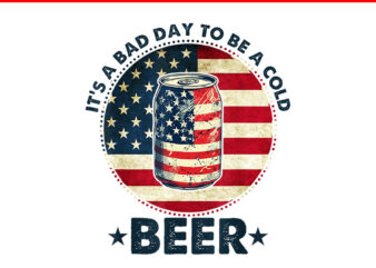 It’s a Bad Day to Be a Cold Beer Vintage US Flag 4th Of July PNG t shirt design for sale