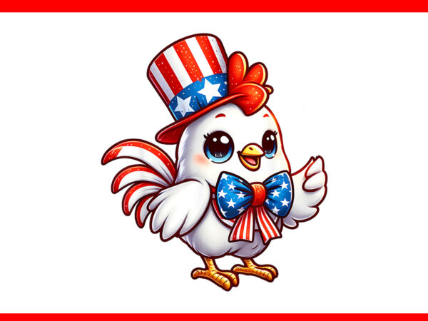 Chicken happy 4th of july independence day png, chicken 4th of july png t shirt vector file