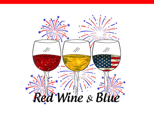 Red wine & blue 4th of july png, red white blue wine glasses png t shirt design online