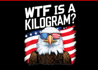 WTF is a Kilogram Eagle PNG, Eagle 4TH Of July PNG