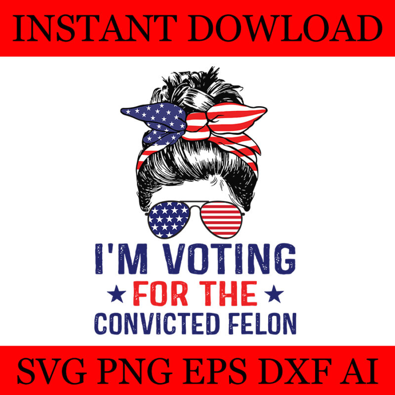 I’m Voting Convicted Felon Messi Bun SVG