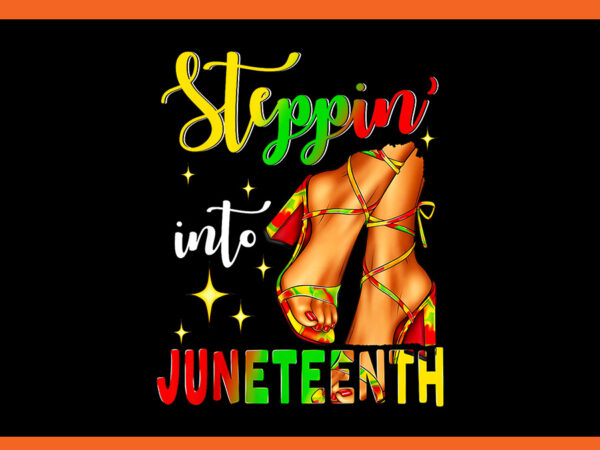 Stepping into juneteenth like my ancestors black women png t shirt template vector