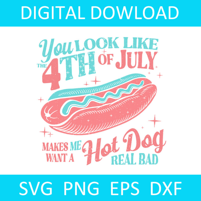 You Look Like The 4th Of July Hot Dog SVG, Hot Dog 4th Of July SVG