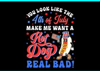 You Look Like The 4th Of July Make Me Want A Hot Dog Real Bad PNG