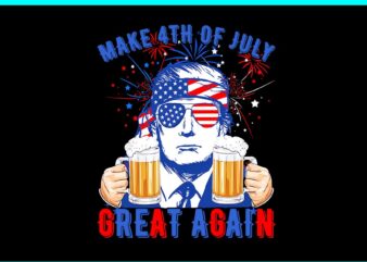 Trump Make 4th of July Great Again Drinking Beer PNG t shirt designs for sale