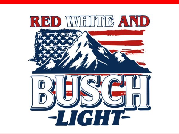 Red white and busch light 4th of july svg t shirt design online