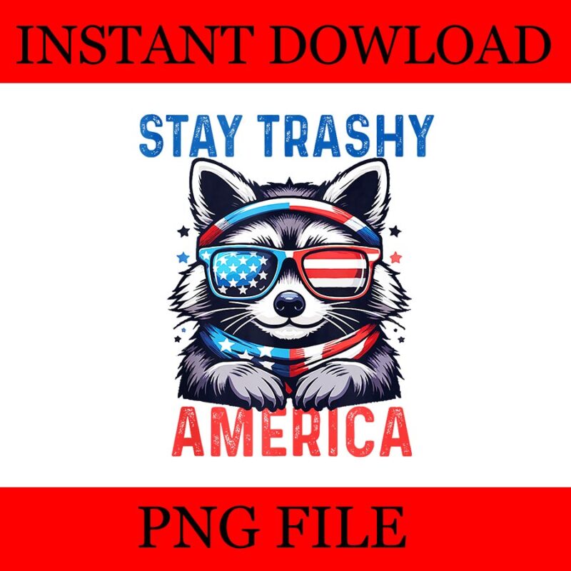 Stay Trashy America PNG, Raccoon 4th of July Boys Patriotic PNG