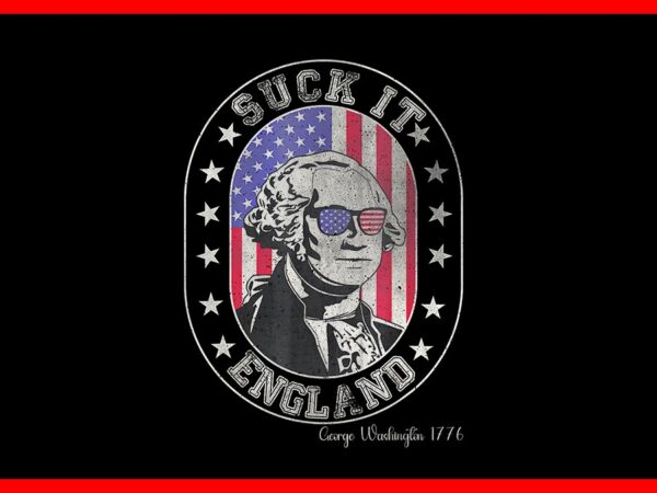 Suck it england george washington 1776 usa 4th of july png t shirt template vector