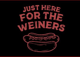 Just Here for the Wiener Hotdog SVG