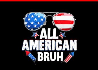 All American Bruh Fourth Of July PNG, 4TH Of July PNG t shirt vector