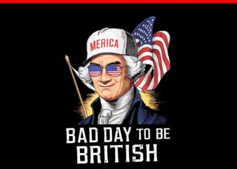 Bad Day To Be British Patriotic George Washington PNG t shirt template