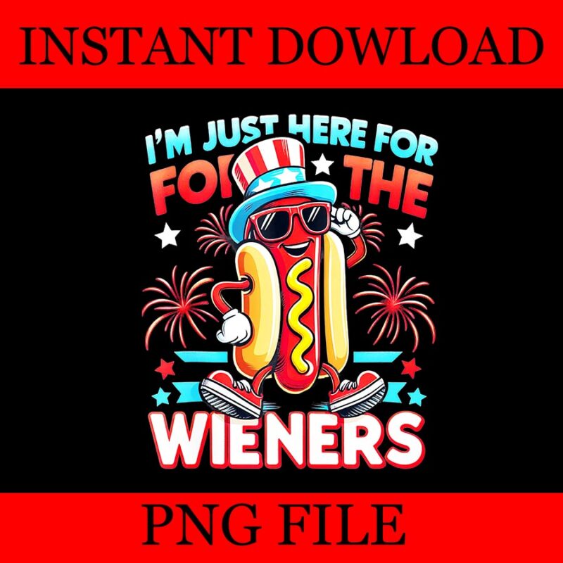 I’m Just Here For The Wieners Hot Dog PNG