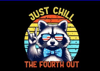 Just Chill The Fourth Out Raccoon 4th Of July PNG