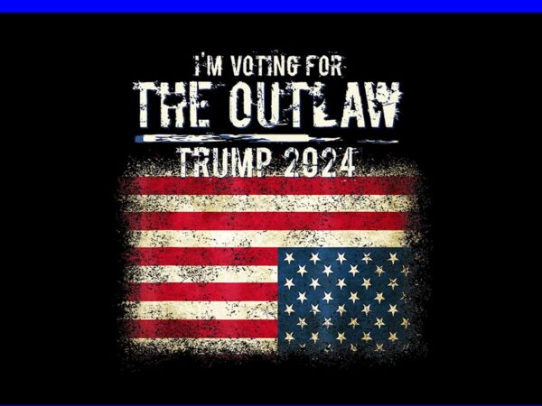 I’m voting for the outlaw trump 2024 png, trump 4th of july png t shirt design for sale