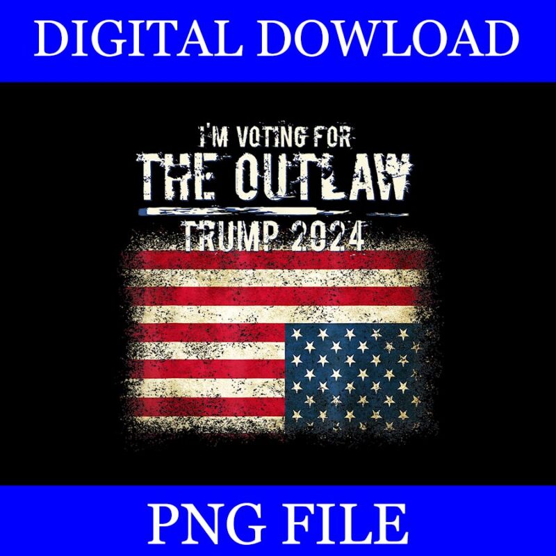 I’m Voting For The Outlaw Trump 2024 PNG, Trump 4th Of July PNG