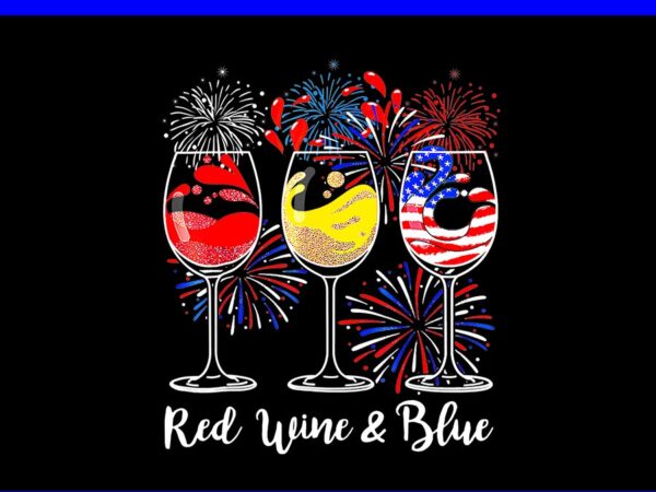 Red wine & blue 4th of july wine png, red white blue wine glasses png t shirt design online