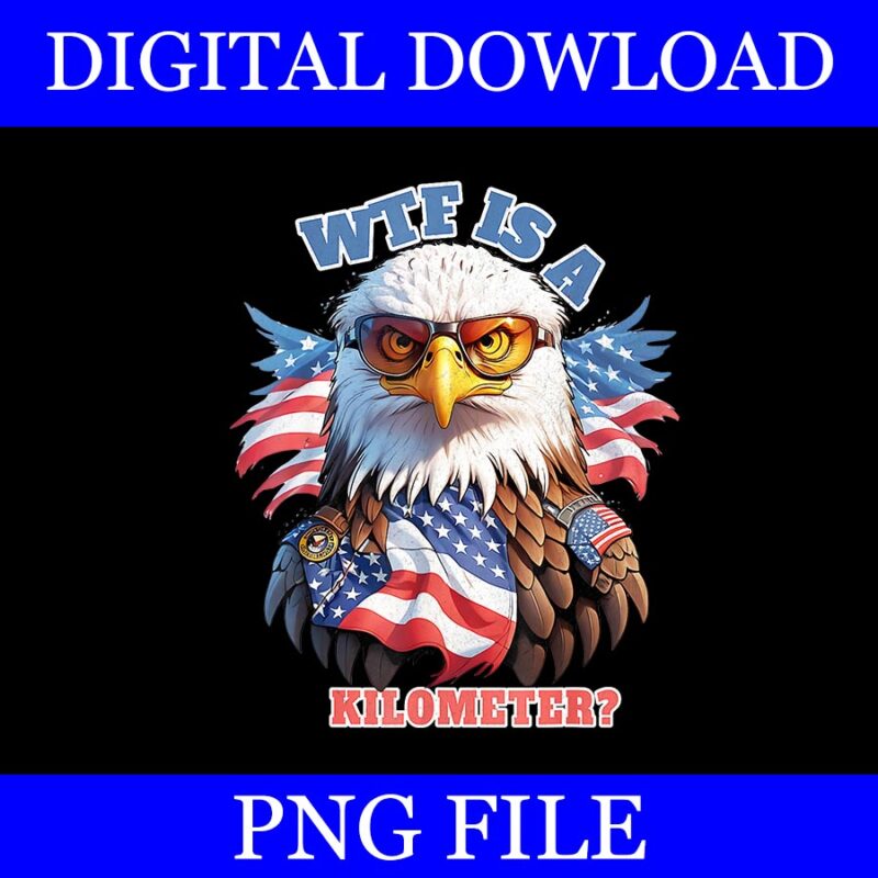 WTF Is a Kilometer Eagle PNG, Eagle 4th Of July PNG