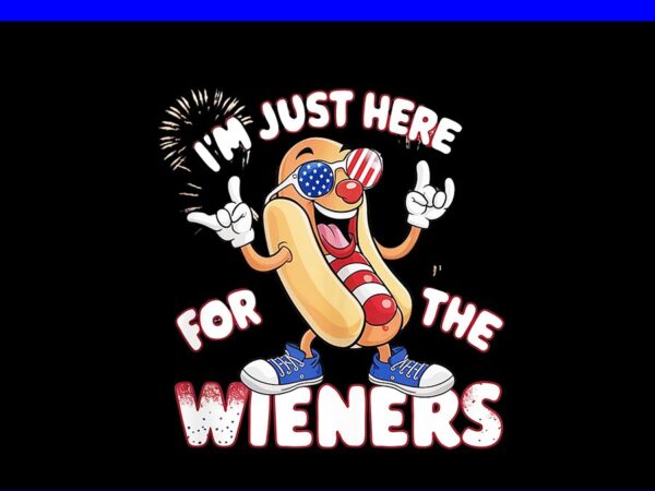 I’m just here for the wieners hot dog png t shirt design for sale