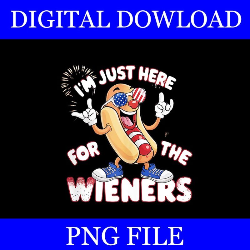 I’m Just Here For The Wieners Hot Dog PNG