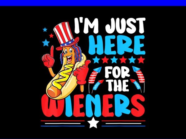 I’m just here for the wieners hot dog png t shirt design for sale