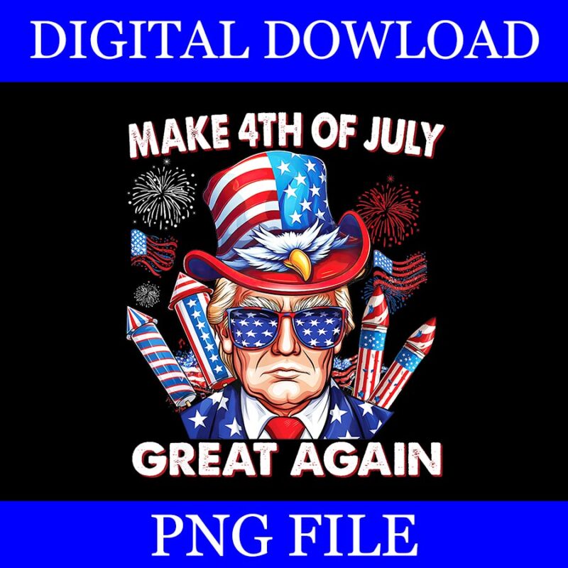 Trump Make 4th of July Great Again PNG, 4th Of July Trump PNG