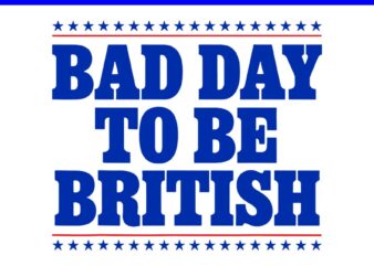 Bad Day To Be British SVG t shirt template