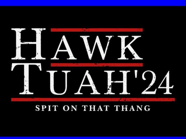 Hawk tuah 24 spit on that thang svg graphic t shirt