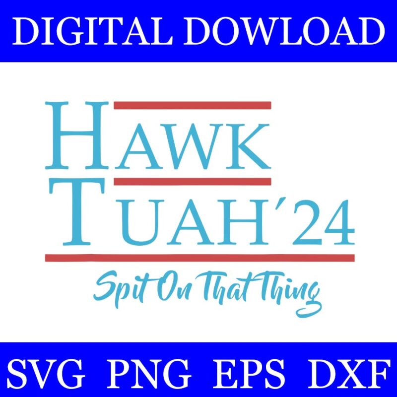 Hawk Tuah 24 Spit On That Thang SVG