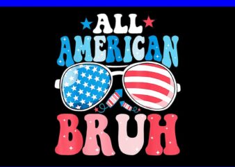 All American Bruh 4th Of July PNG, Glasses 4th Of July PNG t shirt vector