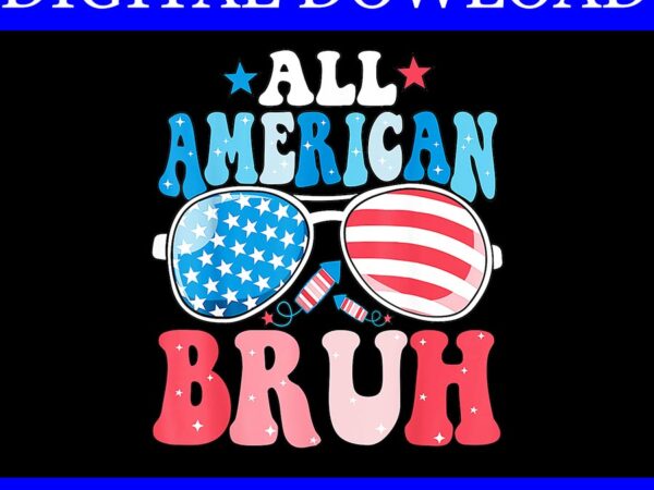 All american bruh 4th of july png, glasses 4th of july png t shirt vector