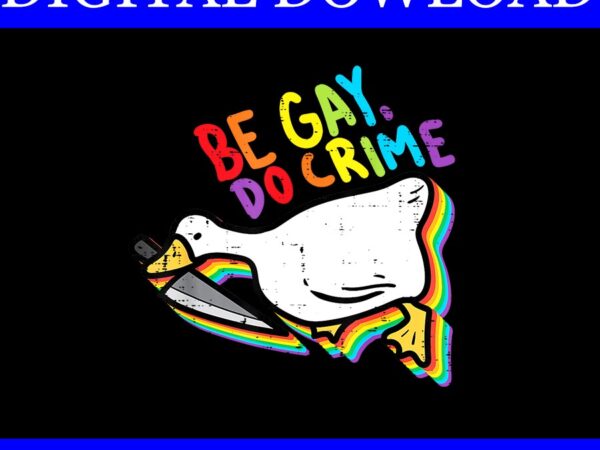 Be gay do crime goose rainbow pride flag lgbtq png t shirt template